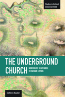 The Underground Church: Nonviolent Resistance to the Vatican Empire 1608462811 Book Cover