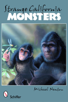 Strange California Monsters 0764333364 Book Cover