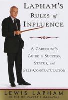 Lapham's Rules of Influence: A Careerist's Guide to Success, Status, and Self-Congratulation 0679426051 Book Cover