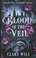 Blood of the Veil (Veilblood Academy) 1990587712 Book Cover