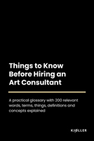 Things to Know About Hiring an Art Consultant B0C1JBHYNC Book Cover