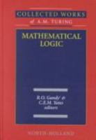 Collected Works of A.M. Turing : Mathematical Logic (Turing, Alan Mathison, Works.) 0444504230 Book Cover