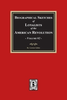 Biographical Sketches of Loyalists of the American Revolution, Volume #2 1639141537 Book Cover