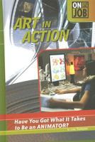 Art in Action: Have You Got What It Takes to Be an Animator? (On the Job) 0756536235 Book Cover