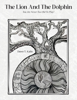 The Lion And The Dolphin: You Are Never Too Old To Play! B0HB7DMDCS Book Cover