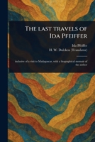 The Last Travels of Ida Pfeiffer 1023463318 Book Cover