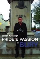 Pride and Passion in Bury: A Lancashire Biography 1780911629 Book Cover