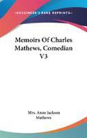 Memoirs Of Charles Mathews, Comedian V3 1163131148 Book Cover