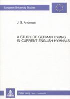 A Study of German Hymns in Current English Hymnals 3261050683 Book Cover