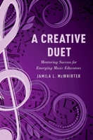A Creative Duet: Mentoring Success for Emerging Music Educators 0190645733 Book Cover