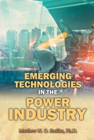 Emerging Technologies in the Power Industry 1778836925 Book Cover