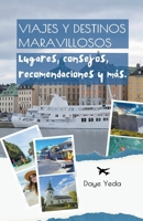 Viajes y destinos maravillosos, lugares, consejos, recomendaciones y más. B0BWT8M9GN Book Cover