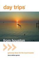 Day Trips® from Houston: Getaway Ideas for the Local Traveler 0762757086 Book Cover