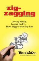 Zig-Zagging, a Memoir: Loving Madly, Losing Badly ... How Ziggy Saved My Life 0757307930 Book Cover