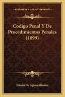 Codigo Penal Y De Procedimientos Penales (1899) 1161030182 Book Cover