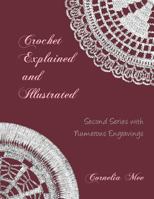 Crochet Explained and Illustrated: Second Series with Numerous Engravings 1721049347 Book Cover