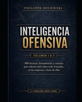 INTELIGENCIA OFENSIVA: 300 técnicas, herramientas y consejos para saberlo todo sobre todo el mundo, en las empresas y fuera de ellas (Spanish Edition) B0DV53BSKJ Book Cover