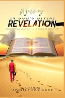 Walking in God's Divine Revelation: 'Unlocking Power, Wisdom and Strength through the Word of God' B08PHT3DVR Book Cover