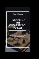 Unlocking the Cholesterol Puzzle: Your Essential Guide to Understanding the 'Good' and 'Bad' of Cholesterol! B0CQRFMCBX Book Cover