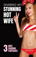 Sharing My Stunning Hot Wife (Wife Sharing Fantasies) B0CVMRHX8D Book Cover