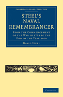 Steel's Naval Remembrancer, Or, the Gentleman's Maritime Chronology of the Various Transactions of the Late War: From Its Commencement to the Important Period of Signing the Preliminary Articles, on t 1275840469 Book Cover