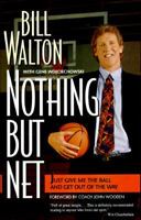 Nothing but Net: Just Give Me the Ball and Get Out of the Way 0786880783 Book Cover
