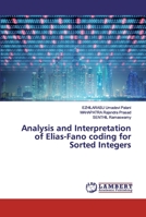 Analysis and Interpretation of Elias-Fano coding for Sorted Integers 6200119104 Book Cover