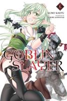 Goblin Slayer, Vol. 6 1975327845 Book Cover