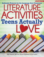 Literature Activities Teens Actually Love: Authentic Projects for the Language Arts Classroom 1618211684 Book Cover