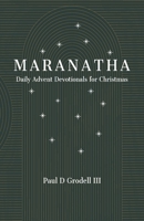 Maranatha: Daily Advent Devotionals for Christmas 1088066372 Book Cover