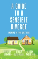 A Guide to a Sensible Divorce: Answers to your Questions 0228826772 Book Cover