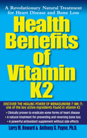 Health Benefits of Vitamin K2: A Revolutionary Natural Treatment for Heart Disease And Bone Loss 1591201845 Book Cover