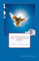 The Pentecostal Bible Commentary Series: 1 Corinthians 1463531257 Book Cover