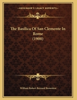 The Basilica Of San Clemente In Rome 1120727596 Book Cover