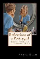 Reflections of a Poetrygirl 1539382087 Book Cover