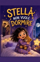 STELLA NON VUOLE DORMIRE: Una storia per bambini (e per i loro genitori stanchi) (Le Sfide Dei Piccoli) (Italian Edition) B0H3TD8LVC Book Cover