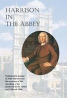 Harrison in the Abbey: Published in Honour of John Harrison on the Occasion of the Unveiling of His Memorial in the Abbey on 24th March 2006 1904499066 Book Cover