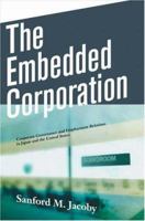 The Embedded Corporation: Corporate Governance and Employment Relations in Japan and the United States 0691133840 Book Cover