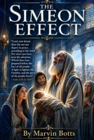 The Simeon Effect: How God Prepares Ordinary People for Extraordinary Moments B0H7W2SBHH Book Cover