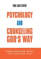 Psychology and Counseling God's Way: Soul Care Givers 1796067121 Book Cover