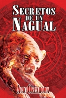 Secretos de un Nagual: Disciplina guerrera del Conocimiento Tolteca 1689863978 Book Cover