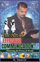 The Art of Effective Communication: Mastering the Power of Words B0CBL8VTWR Book Cover