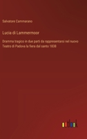 Lucia di Lammermoor: Dramma tragico in due parti da rappresentarsi nel nuovo Teatro di Padova la fiera dal santo 1838 (Italian Edition) 338507861X Book Cover