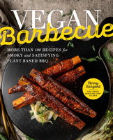 Vegan Barbecue: More Than 100 Recipes for Smoky and Satisfying Plant-Based BBQ 0760377898 Book Cover