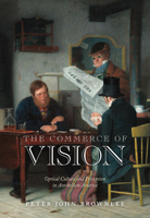 The Commerce of Vision: Optical Culture and Perception in Antebellum America 0812250427 Book Cover
