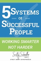 5 SYSTEMS OF SUCCESSFUL PEOPLE: WORKING SMARTER NOT HARDER 0645212504 Book Cover