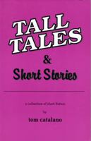 Tall Tales & Short Stories: A Collection of Short Fiction 1882646169 Book Cover