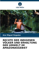 RECHTE DER INDIGENEN VÖLKER UND ERHALTUNG DER UMWELT IM AMAZONASGEBIET 6205866358 Book Cover