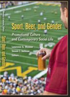 Sport, Beer, and Gender: Promotional Culture and Contemporary Social Life 1433104881 Book Cover