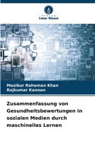 Zusammenfassung von Gesundheitsbewertungen in sozialen Medien durch maschinelles Lernen (German Edition) 6203616745 Book Cover